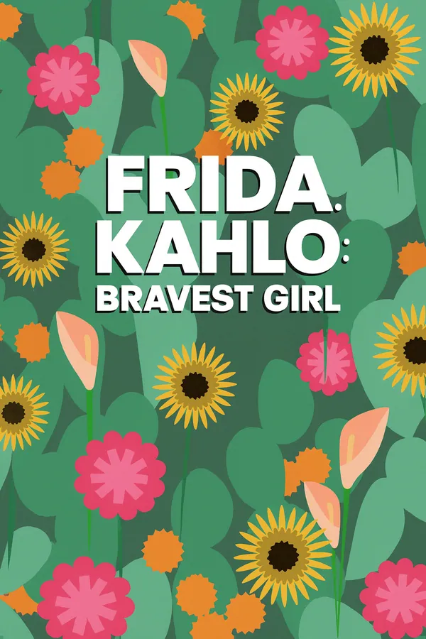 Frida Kahlo: Bravest Girl