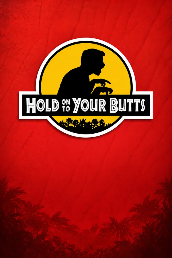 Hold On To Your Butts